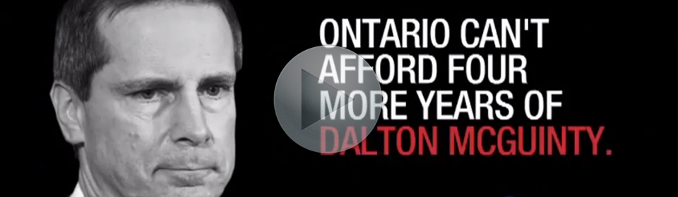 Watch Our New Ad: Ontario Can’t Afford Four More Years of Dalton McGuinty